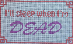 AL-134 Sleep When I'm Dead