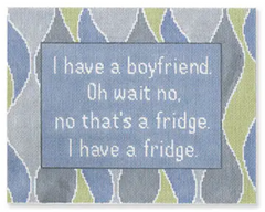 SS77 I Have a Boyfriend. Oh Wait No, That's a Fridge