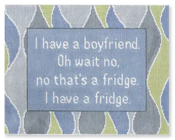 SS77 I Have a Boyfriend. Oh Wait No, That's a Fridge